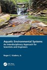 Aquatic Environmental Systems – an Interdisciplinary Approach for Scientists and Engineers - Jr. Viadero - 9781032267210