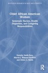 Older African American Women - Dorothy (University of North Carolina at Charlotte Smith-Ruiz ; Marcia J. (Towson University Watson-Vandiver ; Debra C. (University of North Carolina at Charlotte Smith - 9781032268767