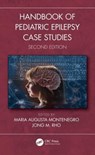 Handbook of Pediatric Epilepsy Case Studies, Second Edition - Maria Augusta Montenegro ; Jong M. (Departments of Neurosciences Rho - 9781032283548