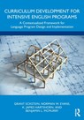 Curriculum Development for Intensive English Programs - Grant Eckstein ; Norman W. (Brigham Young University Evans ; K. James Hartshorn ; Benjamin L. McMurry - 9781032287379