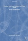 Working with Deaf Children and Young People - Sarah Beazley ; Judy Halden - 9781032289304