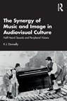 The Synergy of Music and Image in Audiovisual Culture - K.J. (University of Southampton Donnelly - 9781032290256
