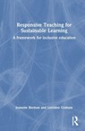 Responsive Teaching for Sustainable Learning - JEANETTE (UNIVERSITY OF NEW ENGLAND,  Australia) Berman ; Lorraine (University of Melbourne, Australia) Graham ; Anne (Southern Cross University, Australia) Bellert ; Lisa (University of Melbourne, Australia) McKay-Brown - 9781032290553