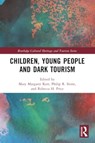 Children, Young People and Dark Tourism - Mary Margaret Kerr ; Philip R Stone ; Rebecca H. Price - 9781032291697