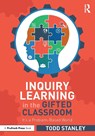 Inquiry Learning in the Gifted Classroom - Todd (University of Cincinnati Stanley - 9781032299013