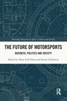 The Future of Motorsports - Hans Erik (Kristiania University College Næss ; Simon (Emlyon Business School Chadwick - 9781032299112