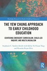 The Yew Chung Approach to Early Childhood Education - STEPHANIE C. (UNIV. OF ILLINOIS AT URBANA-CHAMPAIGN,  USA) Sanders-Smith ; Sylvia (Univ. of Illinois at Urbana-Champaign, USA) Ya-Hsuan Yang ; Kutasha (Univ. of Illinois at Urbana-Champaign, USA) Bryan-Silva - 9781032299587