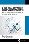 Structural Dynamics in Uncertain Environments - Subrat Kumar (National Institute of Technology Rourkela Jena ; S. Chakraverty - 9781032300252