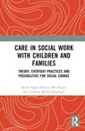 Care in Social Work with Children and Families - Maria Appel Nissen ; Mie Engen ; Andreas Moller Jorgensen - 9781032308715