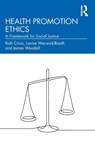 Health Promotion Ethics - Ruth Cross ; Louise Warwick-Booth ; James Woodall - 9781032311432