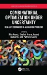 Combinatorial Optimization Under Uncertainty - Ritu Arora ; Shalini Arora ; Anand Kulkarni - 9781032316581