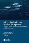 Microplastics in Marine Ecosystem - Shobhika (Kunming University of Science and Technology Parmar ; Vijay Kumar (Agricultural Research Organization - Volcani Centre Sharma ; Vir (GB Pant University Singh - 9781032319322