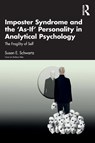 Imposter Syndrome and The ‘As-If’ Personality in Analytical Psychology - Susan E. (Jungian analyst Schwartz - 9781032324807