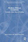 Workers Without Companies - Sylvie (University of Lille Celerier ; Alberto (Complutense University of Madrid Riesco-Sanz - 9781032333014