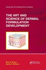 The Art and Science of Dermal Formulation Development - Marc B. Brown ; Adrian C. Williams - 9781032338545
