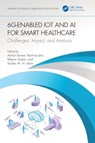 6G-Enabled IoT and AI for Smart Healthcare - Ashish (Bharati Vidyapeeth's College of Engineering Kumar ; Rachna (Bharati Vidyapeeth CoE Jain ; Meenu (Chandigarh University Gupta - 9781032343549