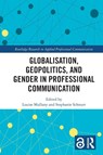 Globalisation, Geopolitics, and Gender in Professional Communication - Louise (University of Nottingham Mullany ; Stephanie (University of Warwick Schnurr - 9781032347790