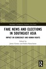Fake News and Elections in Southeast Asia - James (Asia Centre Gomez ; Robin (Asia Centre Ramcharan - 9781032379821