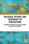 Religious Offence and Censorship of Publications - Nishant (CHRIST (Deemed to be University)) Kumar - 9781032384993