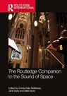 The Routledge Companion to the Sound of Space - Emma-Kate Matthews ; Jane Burry ; Mark Burry - 9781032388540