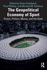 The Geopolitical Economy of Sport - Simon (SKEMA Business School Chadwick ; Paul (Manchester Metropolitan University Widdop ; Michael M. (University of San Francisco Goldman - 9781032390598