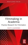 Filmmaking in Academia - Agata Lulkowska - 9781032391274