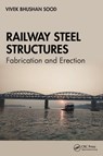 Railway Steel Structures - Vivek Bhushan Sood - 9781032393476