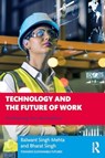 Technology and the Future of Work - Balwant (Institute for Human Development Singh Mehta ; Bharat (University of Delhi Singh - 9781032395449