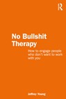 No Bullshit Therapy - YOUNG,  Jeff (The Bouverie Centre, La Trobe University, Australia) - 9781032408385