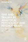 Time and Trauma in Analytical Psychology and Psychotherapy - Deborah Bryon - 9781032411378
