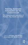 Planning, Sustainable Urbanisation and the Commonwealth - Cliff Hague ; Clive Harridge ; Bryce Julyan ; Ruiz Nik ; Ian Tant - 9781032414010