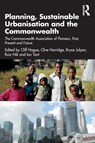 Planning, Sustainable Urbanisation and the Commonwealth - Cliff Hague ; Clive Harridge ; Bryce Julyan ; Ruiz Nik ; Ian Tant - 9781032414027
