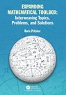 Expanding Mathematical Toolbox: Interweaving Topics, Problems, and Solutions - Boris Pritsker - 9781032417356