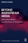 Beyond Mainstream Media - Stephen Cushion - 9781032420264