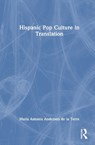 Hispanic Pop Culture in Translation - Maria Antonia Anderson de la Torre - 9781032426570