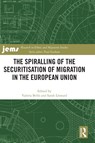The Spiralling of the Securitisation of Migration in the European Union - Valeria Bello ; Sarah (University of the West of England Leonard - 9781032433233