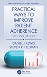 Practical Ways to Improve Patient Adherence - Daniel J (Department of Dermatology Lewis ; Steven R (Wake Forest Baptist Medical Center Feldman - 9781032435015