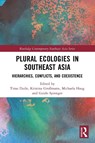 Plural Ecologies in Southeast Asia - Timo (University of Bonn Duile ; Kristina (University of Bonn Großmann ; Michaela (University of Freiburg Haug - 9781032436340