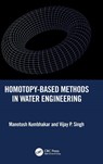 Homotopy-Based Methods in Water Engineering - Manotosh (Texas A&M University Kumbhakar ; Vijay P. (Texas A&M University Singh - 9781032438214
