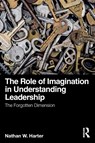 The Role of Imagination in Understanding Leadership - Nathan W. (Christopher Newport University Harter - 9781032449852