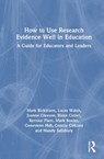 How to Use Research Evidence Well in Education - Mark (Monash University Rickinson ; Lucas (Monash University Walsh ; Joanne (Monash University Gleeson ; Blake (Monash University Cutler - 9781032451947