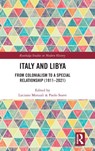 Italy and Libya - LUCIANO (UNIVERSITY OF BARI,  Italy) Monzali ; Paolo (University of Bologna, Italy) Soave - 9781032457901