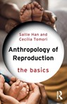 Anthropology of Reproduction: The Basics - Sallie Han ; Cecilia Tomori - 9781032459561
