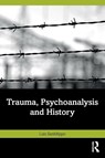 Trauma, Psychoanalysis and History - Luis Sanfelippo - 9781032460826