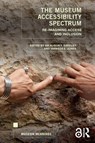 The Museum Accessibility Spectrum - Alison F. Eardley ; Vanessa E. Jones - 9781032466613