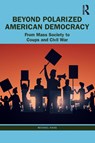 Beyond Polarized American Democracy - Michael Haas - 9781032474137