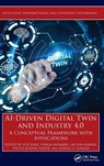 AI-Driven Digital Twin and Industry 4.0 - Sita (GNDEC Rani ; Pankaj (GNDEC Bhambri ; Sachin Kumar - 9781032494739