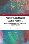 Power Vacuums and Global Politics - Hanna Samir (East Carolina University Kassab - 9781032519210