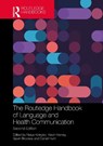 The Routledge Handbook of Language and Health Communication - Nelya Koteyko ; Kevin Harvey ; Daniel Hunt - 9781032525044