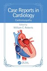 Case Reports in Cardiology - William C. (Baylor Heart and Vascular Institute Roberts - 9781032529387